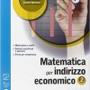 MATEMATICA PER INDIRIZZO ECONOMICO 2 MATEMATICA PER INDIRIZZO ECONOMICO 2