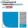 LINEAMENTI MATEMATICA AZZURRO 4 TUTOR LINEAMENTI MATEMATICA AZZURRO 4 TUTOR