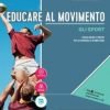 EDUCARE AL MOVIMENTO + GLI SPORT EDUCARE AL MOVIMENTO + GLI SPORT