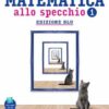 MATEMATICA ALLO SPECCHIO ED BLU 1 MATEMATICA ALLO SPECCHIO ED BLU 1