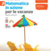 MATEMATICA IN AZIONE 2 PER LE VACANZE