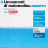 LINEAMENTI MATEMATICA AZZURRO 3 TUTOR LINEAMENTI MATEMATICA AZZURRO 3 TUTOR