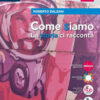 COME SIAMO LA STORIA CI RACCONTA 3 COME SIAMO LA STORIA CI RACCONTA 3
