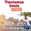 TOURISMUS HEUTE KOMPAKT