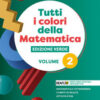 TUTTI I COLORI MATEMATICA ED. VERDE 2 TUTTI I COLORI MATEMATICA ED. VERDE 2