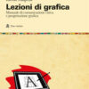 LEZIONI DI GRAFICA LEZIONI DI GRAFICA