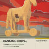CANTAMI O DIVA CANTAMI O DIVA