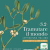TRAMUTARE IL MONDO 3.2