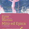 FORSE UN MATTINO  ANTOLOGIA DI MITO ED EPICA