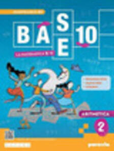 BASE 10 LA MATEMATICA PER TE 2
