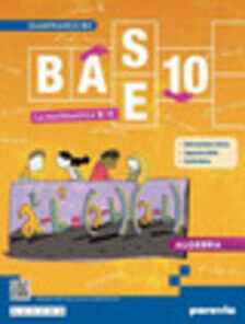 BASE 10 LA MATEMATICA PER TE 3