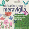 MI TRASFORMERO IN MERAVIGLIA ROTTE DI SCRITTURA
